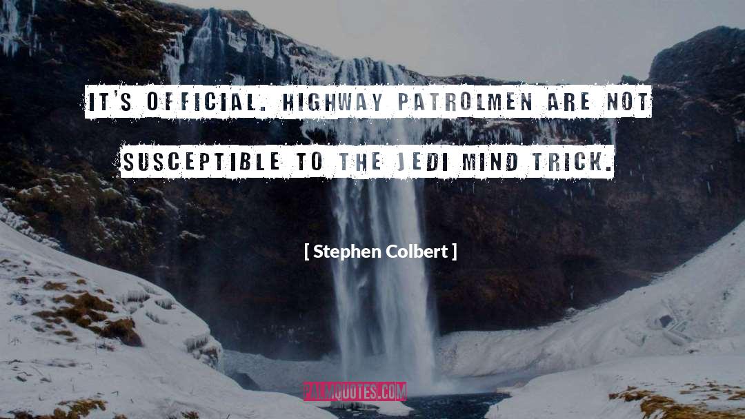 Susceptible quotes by Stephen Colbert