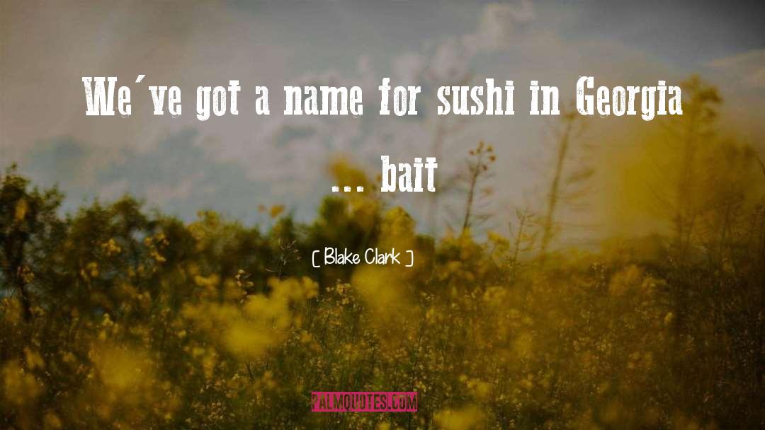 Sushi quotes by Blake Clark