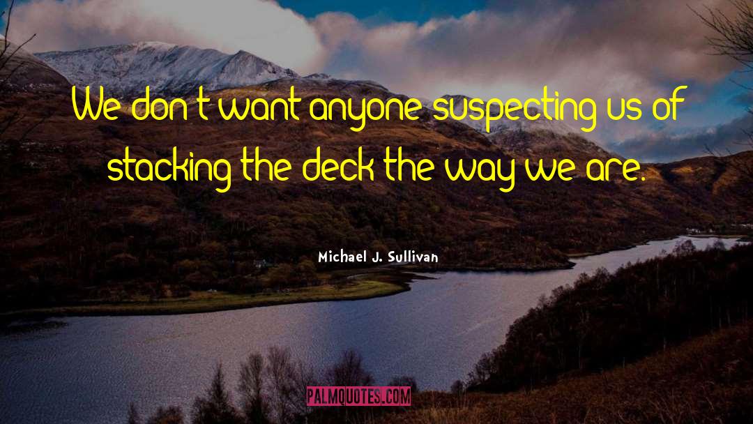 Suspecting quotes by Michael J. Sullivan