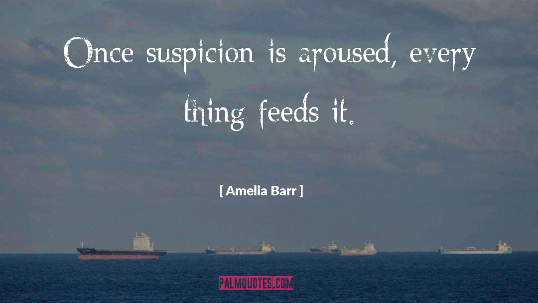 Suspicion quotes by Amelia Barr