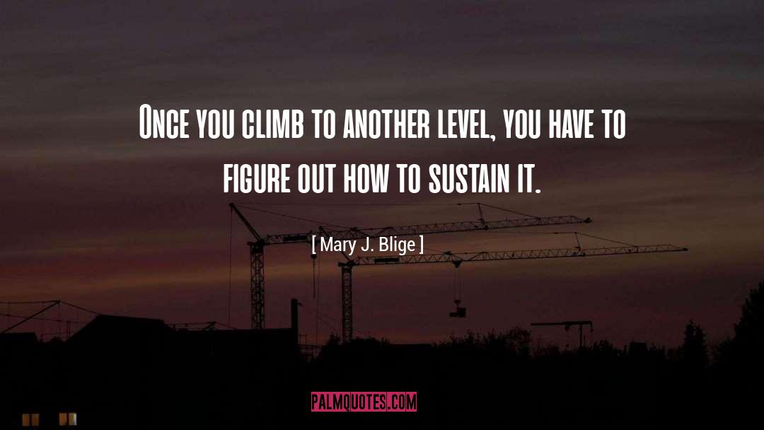 Sustain quotes by Mary J. Blige