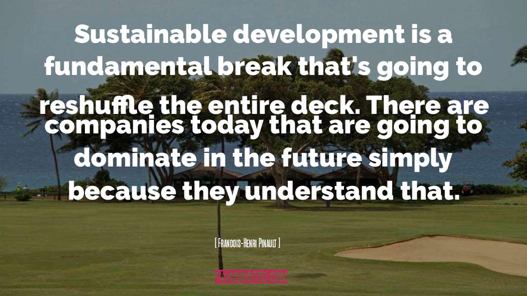 Sustainable Development quotes by Francois-Henri Pinault