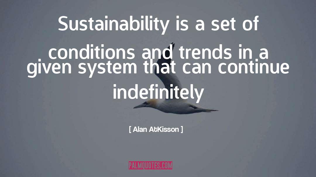 Sustainable Development quotes by Alan AtKisson