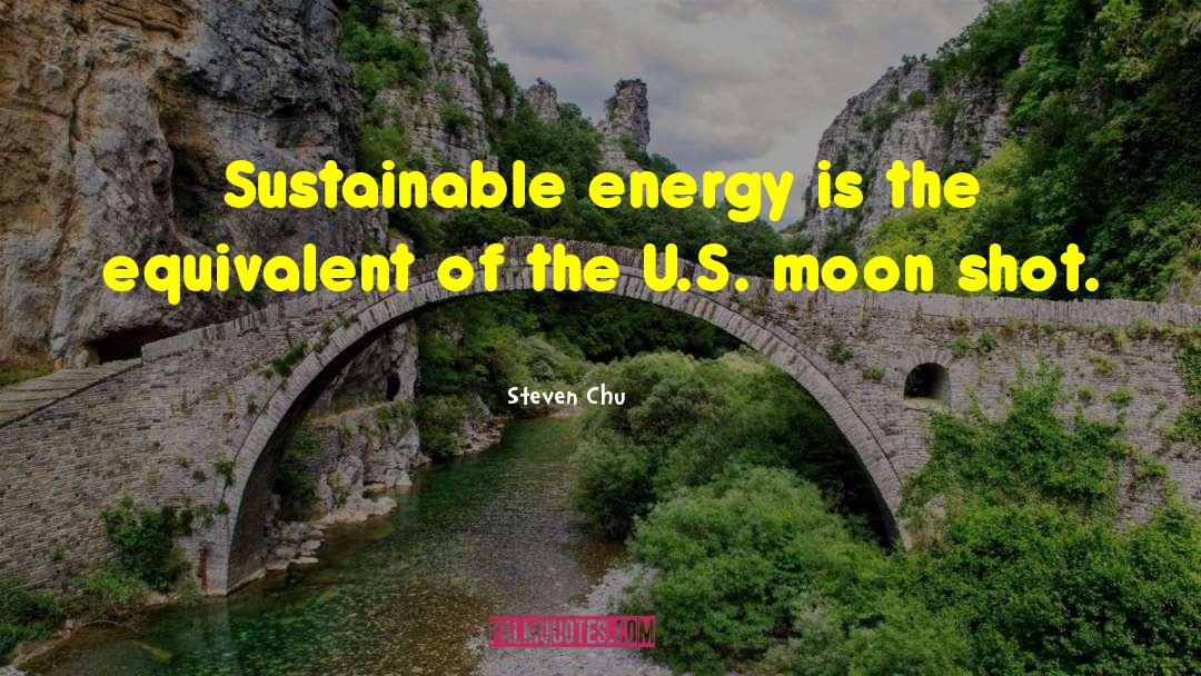 Sustainable Energy quotes by Steven Chu
