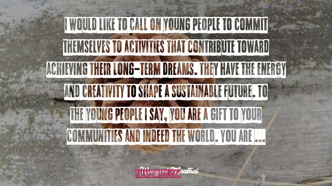 Sustainable Future quotes by Wangari Maathai