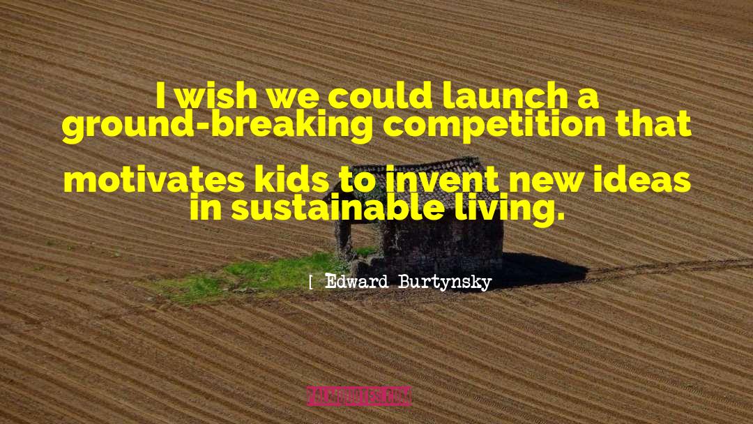 Sustainable Living quotes by Edward Burtynsky