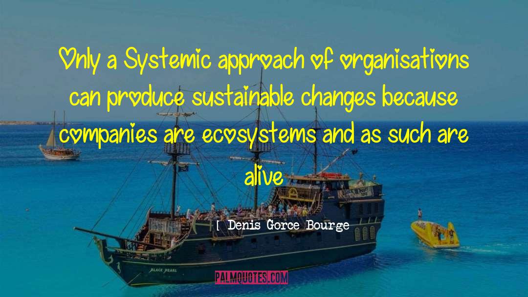 Sustainable Way quotes by Denis Gorce-Bourge