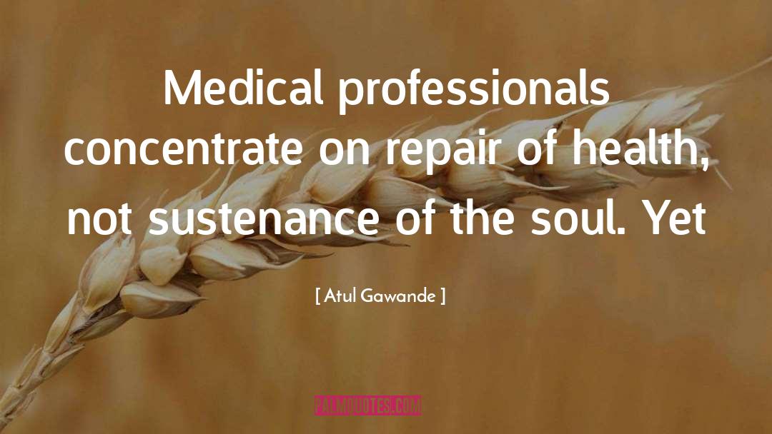 Sustenance quotes by Atul Gawande