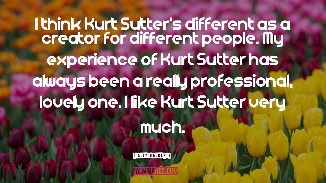 Sutter quotes by Ally Walker
