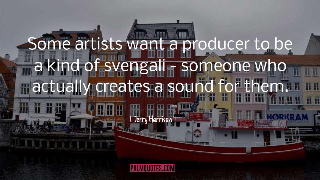 Svengali quotes by Jerry Harrison