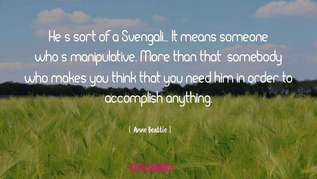 Svengali quotes by Anne Beattie