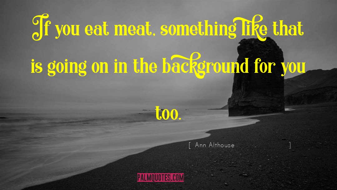 Swabs Meat quotes by Ann Althouse