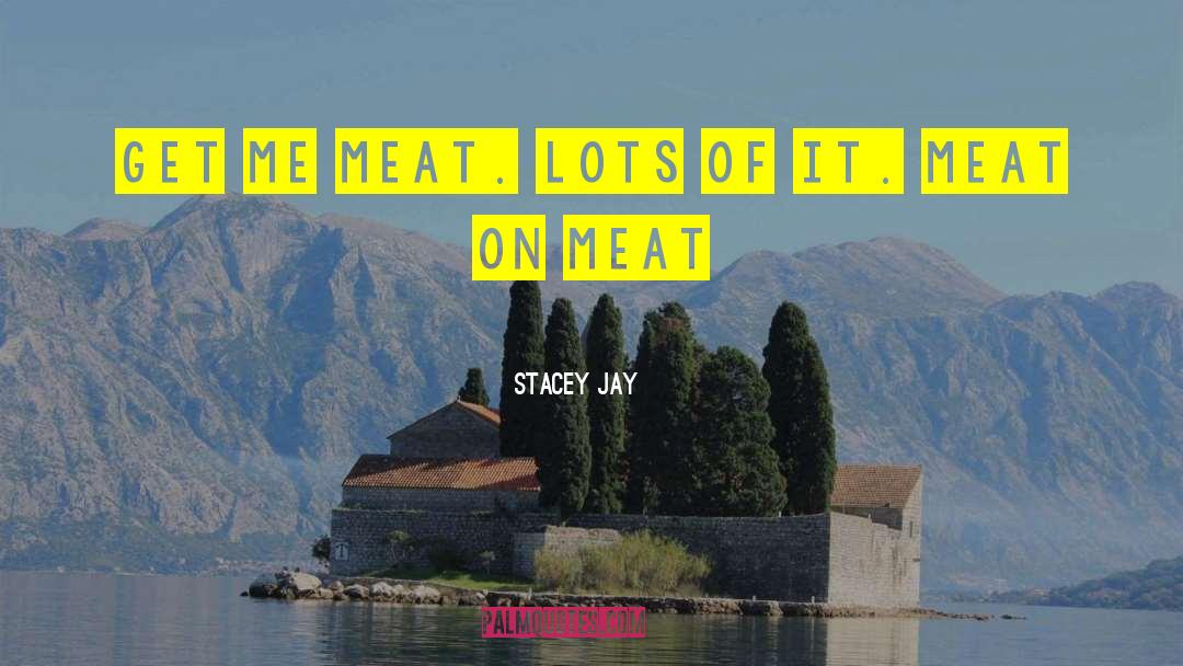 Swabs Meat quotes by Stacey Jay