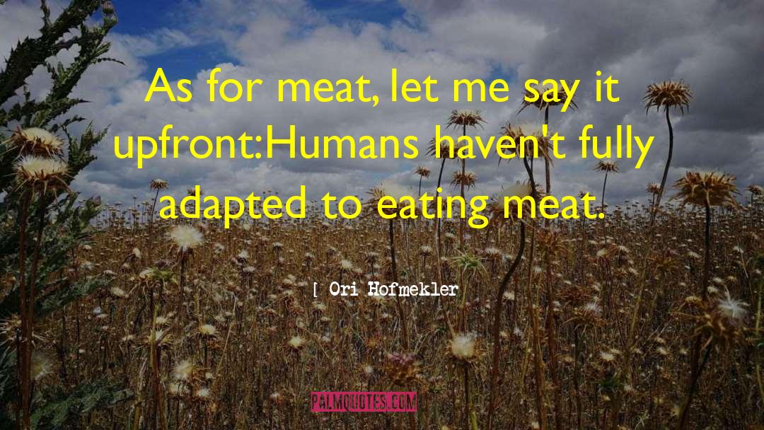Swabs Meat quotes by Ori Hofmekler