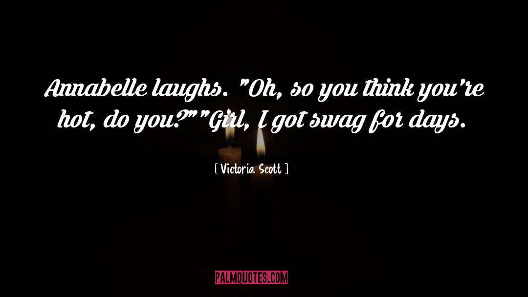 Swag quotes by Victoria Scott