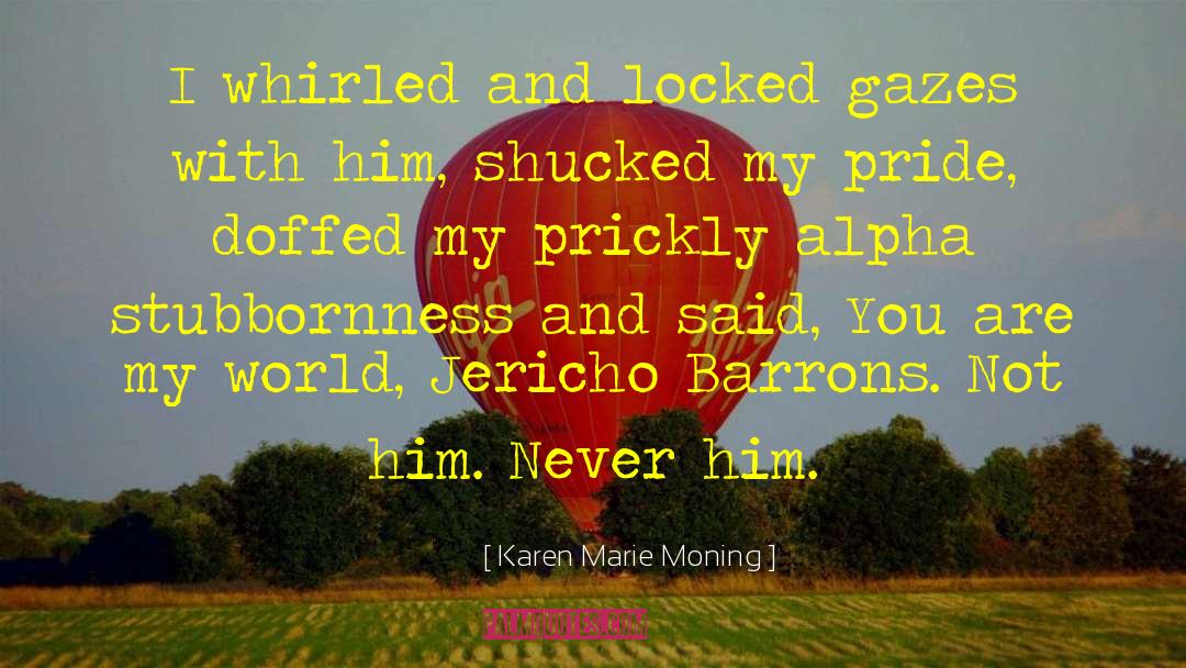 Swallow My Pride quotes by Karen Marie Moning
