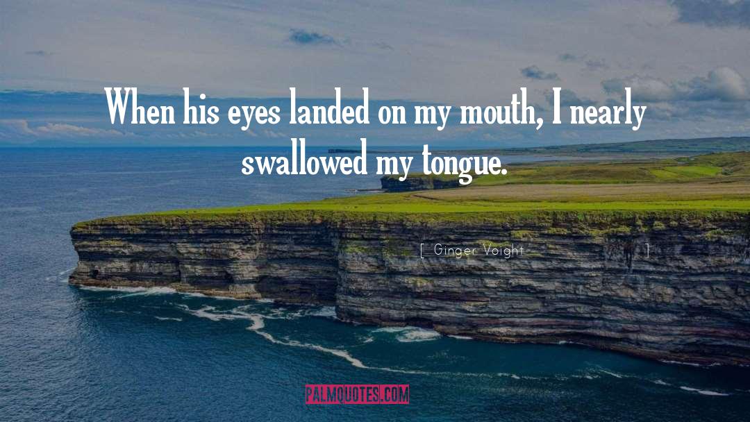 Swallowed quotes by Ginger Voight