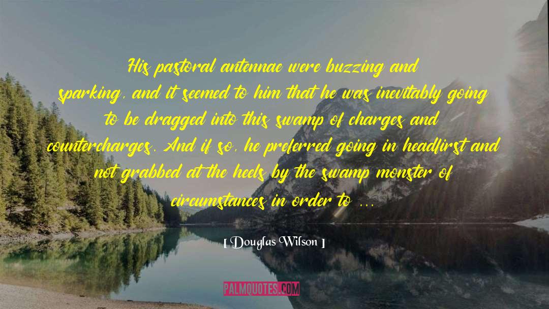 Swamp quotes by Douglas Wilson