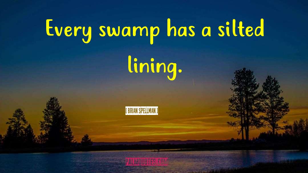 Swamp Trash quotes by Brian Spellman
