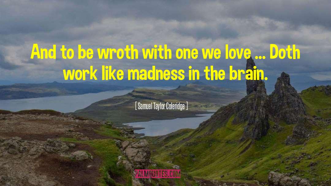 Swamped With Work quotes by Samuel Taylor Coleridge
