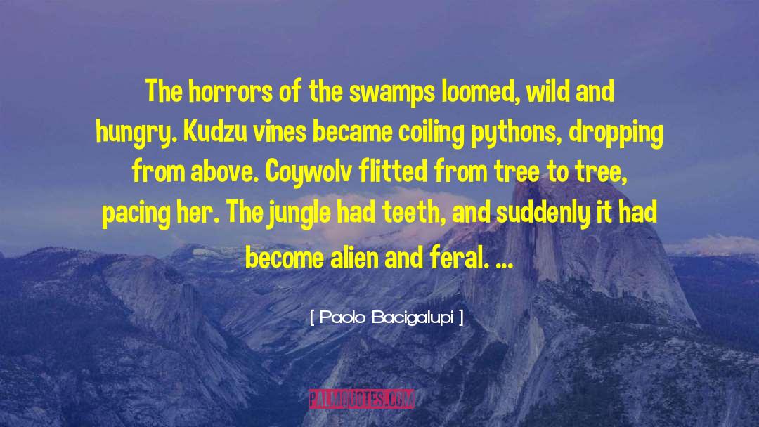 Swamps quotes by Paolo Bacigalupi