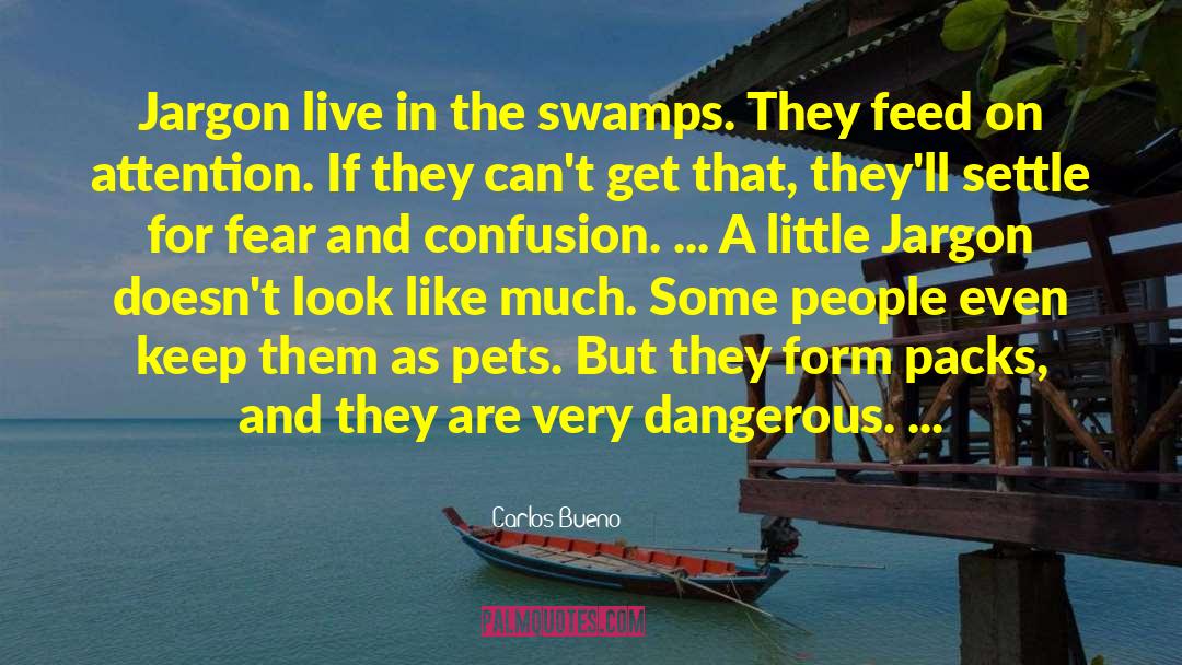 Swamps quotes by Carlos Bueno