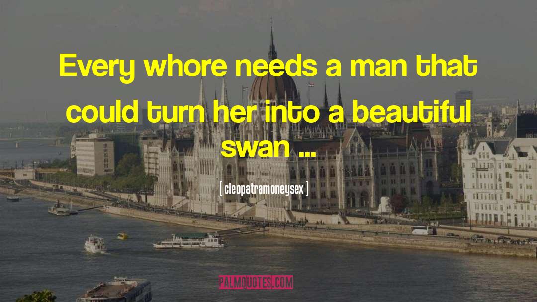 Swan quotes by Cleopatramoneysex