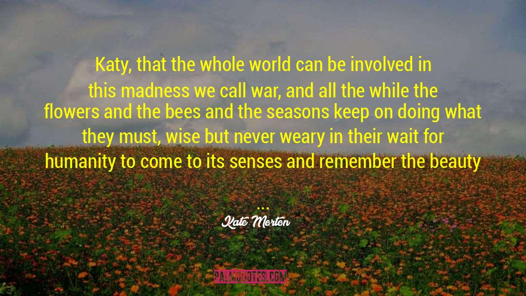 Swarmed By Bees quotes by Kate Morton