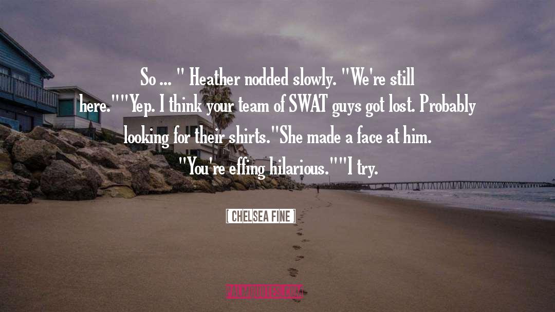 Swat quotes by Chelsea Fine