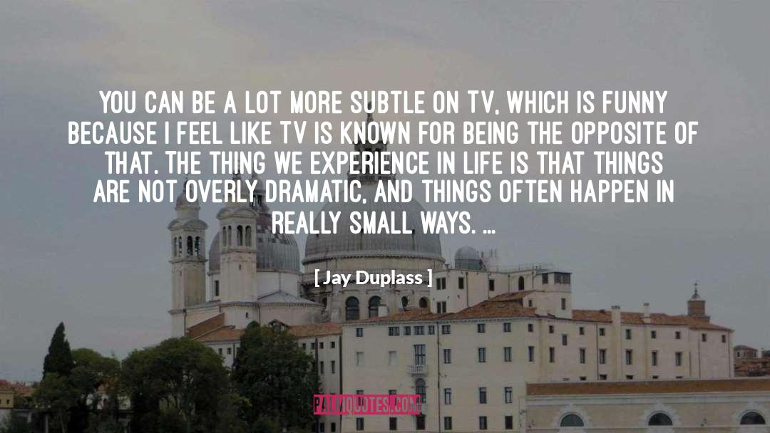Swaying In Life quotes by Jay Duplass