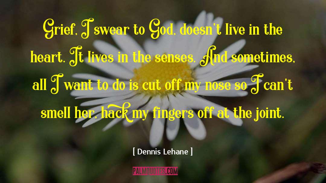 Swear To God quotes by Dennis Lehane