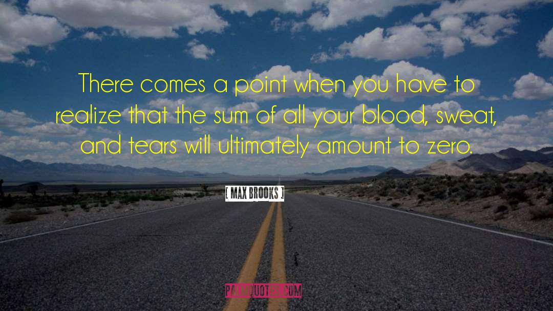 Sweat And Tears quotes by Max Brooks