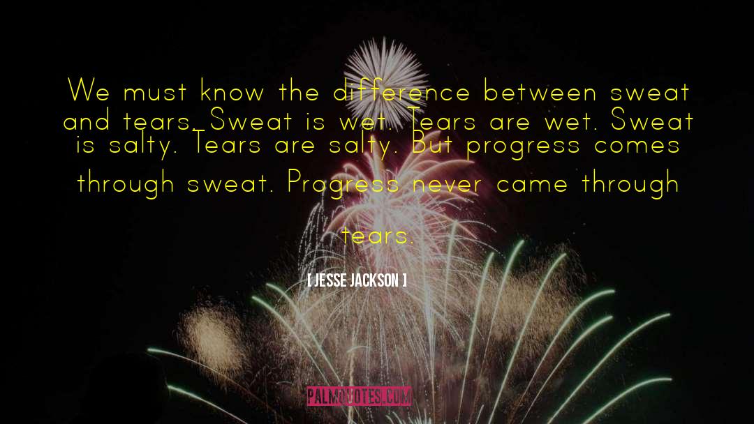 Sweat And Tears quotes by Jesse Jackson