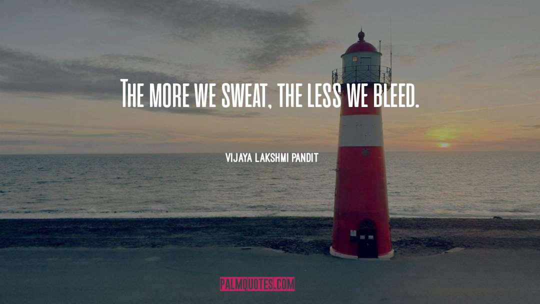 Sweat Less Reggie Young quotes by Vijaya Lakshmi Pandit