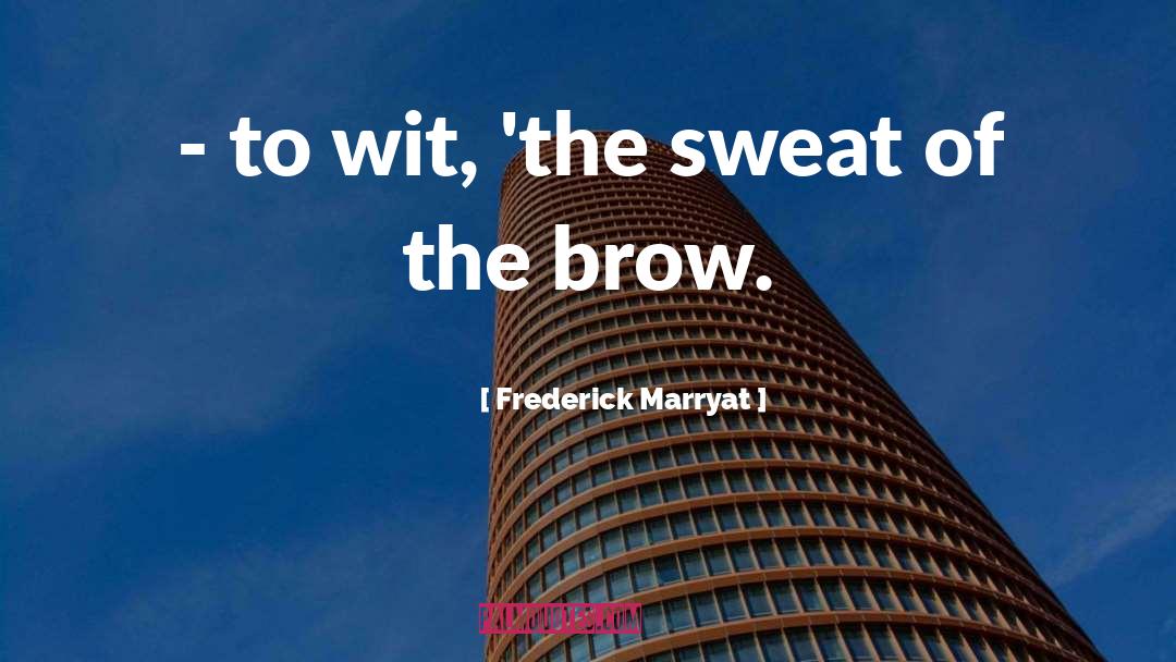 Sweat quotes by Frederick Marryat