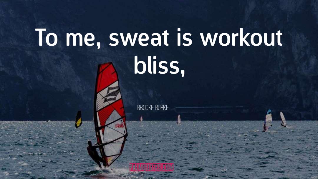 Sweat quotes by Brooke Burke