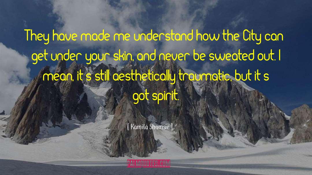 Sweated quotes by Kamila Shamsie