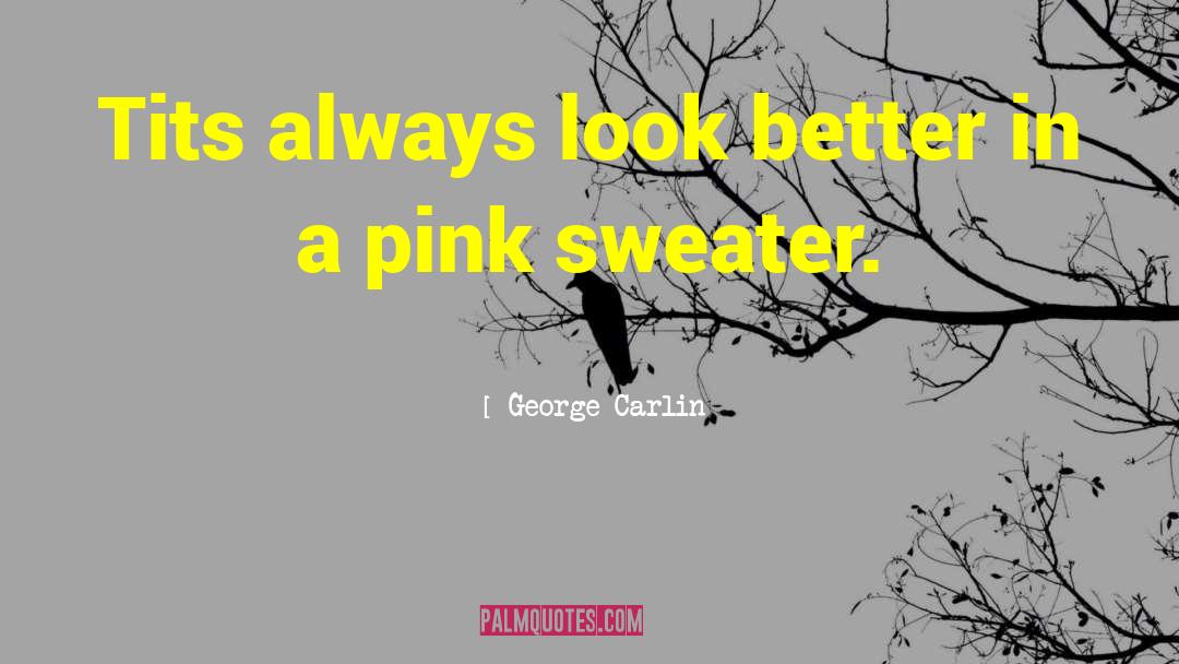 Sweater quotes by George Carlin
