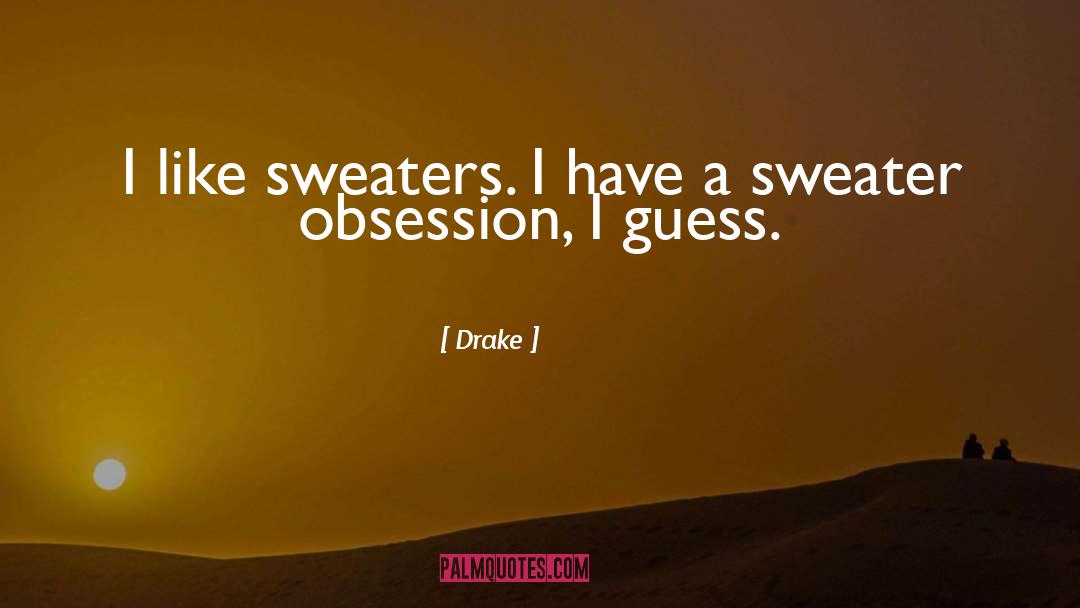 Sweater quotes by Drake