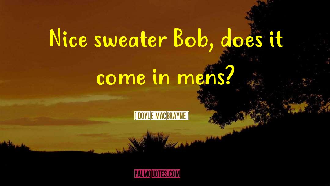Sweater Vests quotes by Doyle MacBrayne