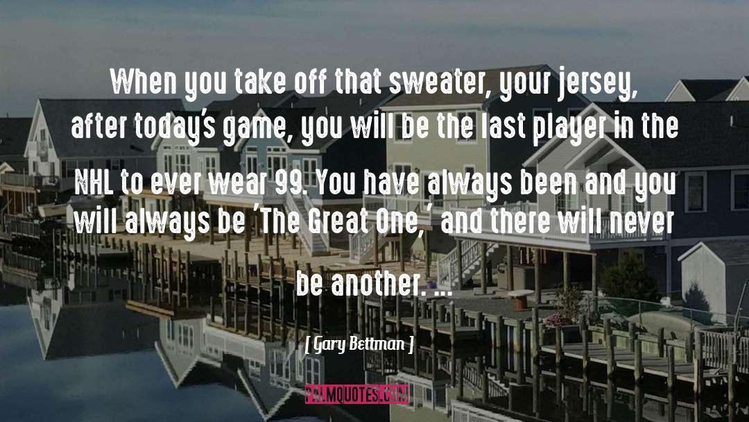 Sweaters quotes by Gary Bettman