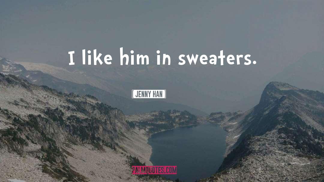 Sweaters quotes by Jenny Han