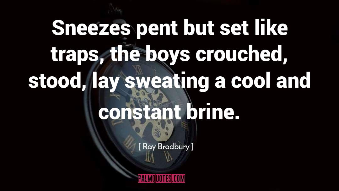 Sweating quotes by Ray Bradbury