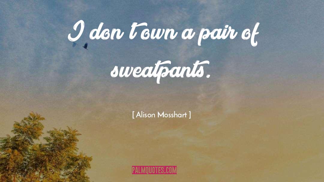 Sweatpants quotes by Alison Mosshart