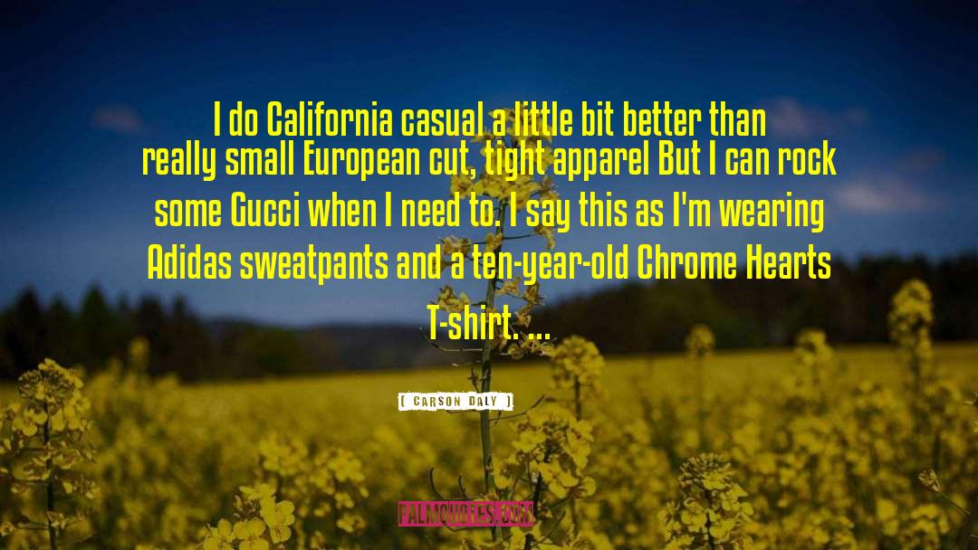 Sweatpants quotes by Carson Daly