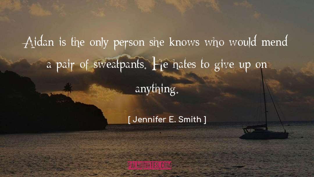 Sweatpants quotes by Jennifer E. Smith