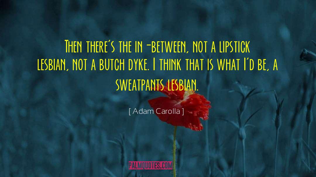 Sweatpants quotes by Adam Carolla