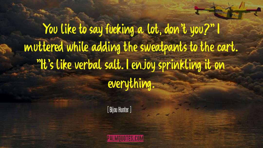 Sweatpants quotes by Bijou Hunter