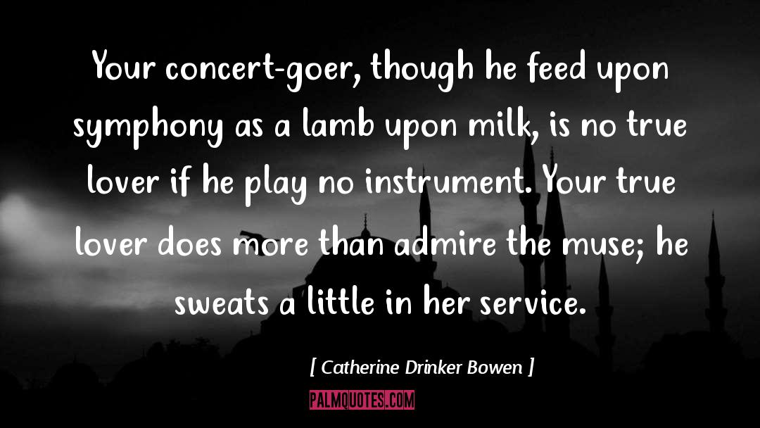 Sweats quotes by Catherine Drinker Bowen