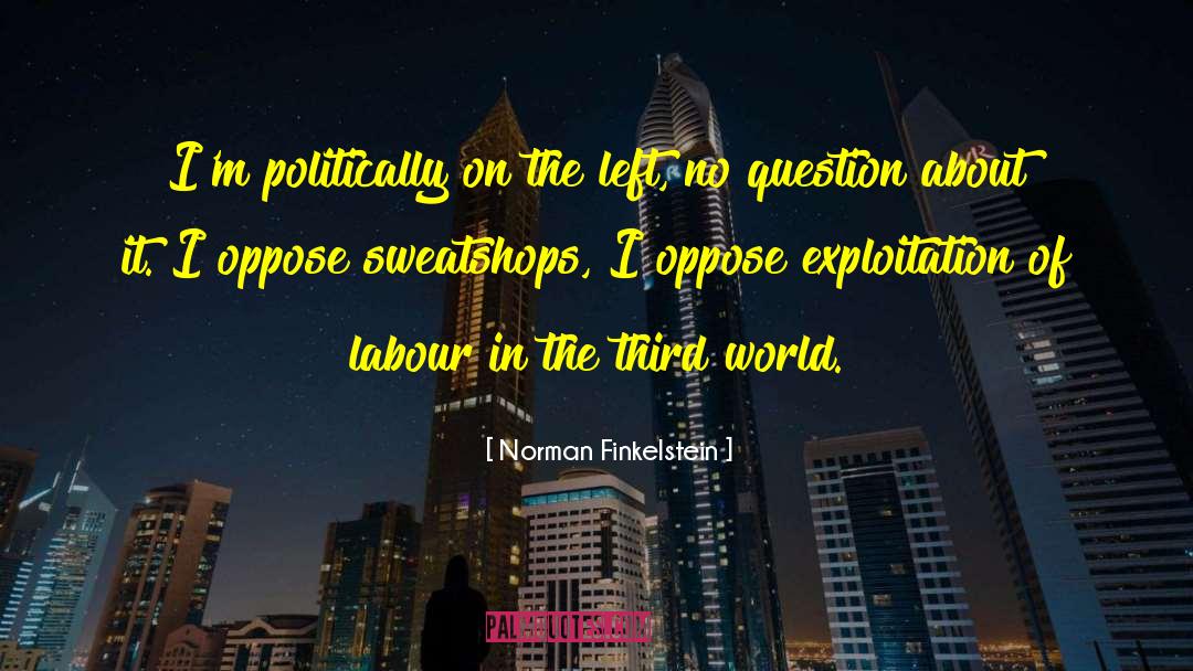 Sweatshops quotes by Norman Finkelstein